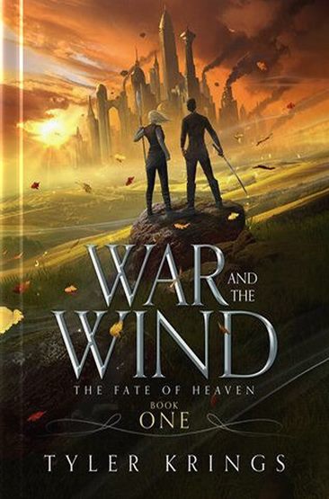 War and the Wind: The Fate of Heaven, Book One, book cover by Tyler Krings